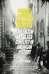Mongrel Firebugs and Men of Property: Capitalism and Class Conflict in American History