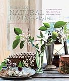 Natural Living Style Inspirational Ideas For A Beautiful And Sustainable Home