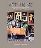 Art at Home: An accessible guide to collecting and curating art in your home