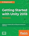 Getting Started with Unity 2018 - Third Edition: A Beginner's Guide to 2D and 3D game development with Unity