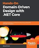 Handson Domaindriven Design With Net Core Tackling Complexity In The Heart Of Software By Putting Ddd Principles Into Practice