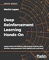 Deep Reinforcement Learning Hands-On: Apply modern RL methods, with deep Q-networks, value iteration, policy gradients, TRPO, AlphaGo Zero and more