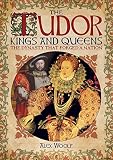 The Tudor Kings And Queens The Dynasty That Forged A Nation