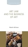 Art Law and the Business of Art (Elgar Practical Guides)