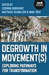 Degrowth in Movement(s): Exploring Pathways for Transformation
