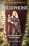 Persephone: Practicing the Art of Personal Power