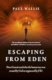 Escaping From Eden Does Genesis Teach That The Human Race Was Created By God Or Engineered By Ets