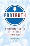 Pro Truth: A Practical Plan for Putting Truth Back Into Politics