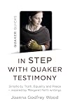 Quaker Quicks - In Step with Quaker Testimony: Simplicity, Truth, Equality And Peace - Inspired By Margaret Fell's Writings