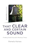 That Clear and Certain Sound : Finding solid ground in in perilous times