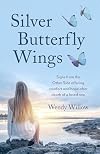 Silver Butterfly Wings: Signs from the Other Side offering Comfort and Hope after Death of a Loved One (O-books; Spirituality)