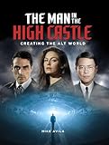 The Man In The High Castle Creating The Alt World