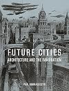 Future Cities: Architecture and the Imagination