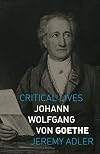 Johann Wolfgang von Goethe (Critical Lives)