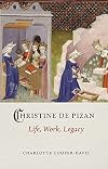 Christine de Pizan: Life, Work, Legacy