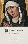 Margery Kempe: A Mixed Life