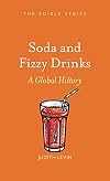 Soda and Fizzy Drinks: A Global History (Edible)