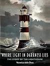 Where Light in Darkness Lies: The Story of the Lighthouse