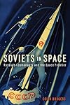 Soviets in Space: Russiaโs Cosmonauts and the Space Frontier (Kosmos)