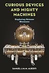 Curious Devices and Mighty Machines: Exploring Science Museums