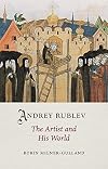 Andrey Rublev: The Artist and His World