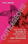 Outrageous!: The Story of Section 28 and Britain’s Battle for LGBT Education