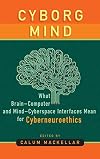 Cyborg Mind: What BrainβComputer and MindβCyberspace Interfaces Mean for Cyberneuroethics