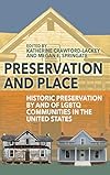 Preservation and Place: Historic Preservation by and of LGBTQ Communities in the United States