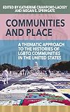Communities and Place: A Thematic Approach to the Histories of LGBTQ Communities in the United States