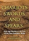 Chariots, Swords and Spears: Iron Age Burials at the Foot of the East Yorkshire Wolds