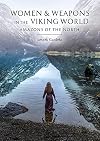 Women and Weapons in the Viking World: Amazons of the North