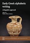 Early Greek Alphabetic Writing: A Linguistic Approach (Contexts of and Relations between Early Writing Systems (CREWS))