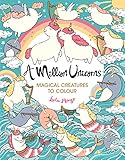 A Million Unicorns Magical Creatures To Colour