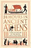 24 Hours in Ancient Athens: A Day in the Life of the People Who Lived There