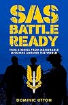 SAS β Battle Ready: True Stories from Memorable Missions Around the World