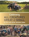 Celebrating All Creatures Great and Small: For the Love of the Yorkshire Dales