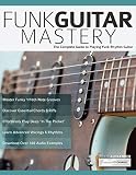 Funk Guitar Mastery The Complete Guide To Playing Funk Rhythm Guitar Play Funk Guitar
