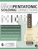 Guitar Scales Minor Pentatonic Soloing Connections Learn To Solo With The Minor Pentatonic Scale Across The Entire Fretboard Minor Pentatonic Scales For Guitar