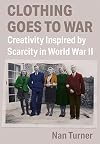 Clothing Goes to War: Creativity Inspired by Scarcity in World War II