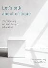Let's Talk About Critique: Reimagining Art and Design Education