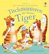 Gutes Benehmen leicht gemacht: Tischmanieren für kleine Tiger (Gutes-Benehmen-leicht-gemacht-Reihe)