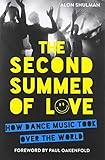 The Second Summer Of Love How Dance Music Took Over The World