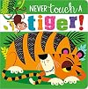 Never Touch a Tiger! (Make Believe Ideas)