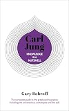 Knowledge in a Nutshell: Carl Jung: The complete guide to the great psychoanalyst, including the unconscious, archetypes and the self