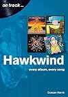 Hawkwind On Track: Every Album, Every Song