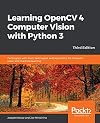 Learning OpenCV 4 Computer Vision with Python 3: Get to grips with tools, techniques, and algorithms for computer vision and machine learning, 3rd Edition