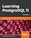 Learning PostgreSQL 11: A beginner's guide to building high-performance PostgreSQL database solutions, 3rd Edition