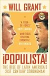 Populista: The Rise of Latin America's 21st Century Strongman