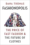 Fashionopolis The Price Of Fast Fashion And The Future Of Clothes