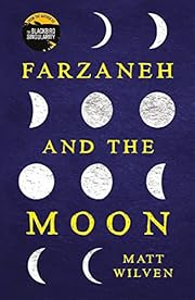 Farzaneh and the Moon by Matt Wilven